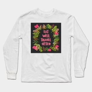 Eat Well Travel Often Charcoal & Hot Pink | Floral Wreath | Quote Long Sleeve T-Shirt